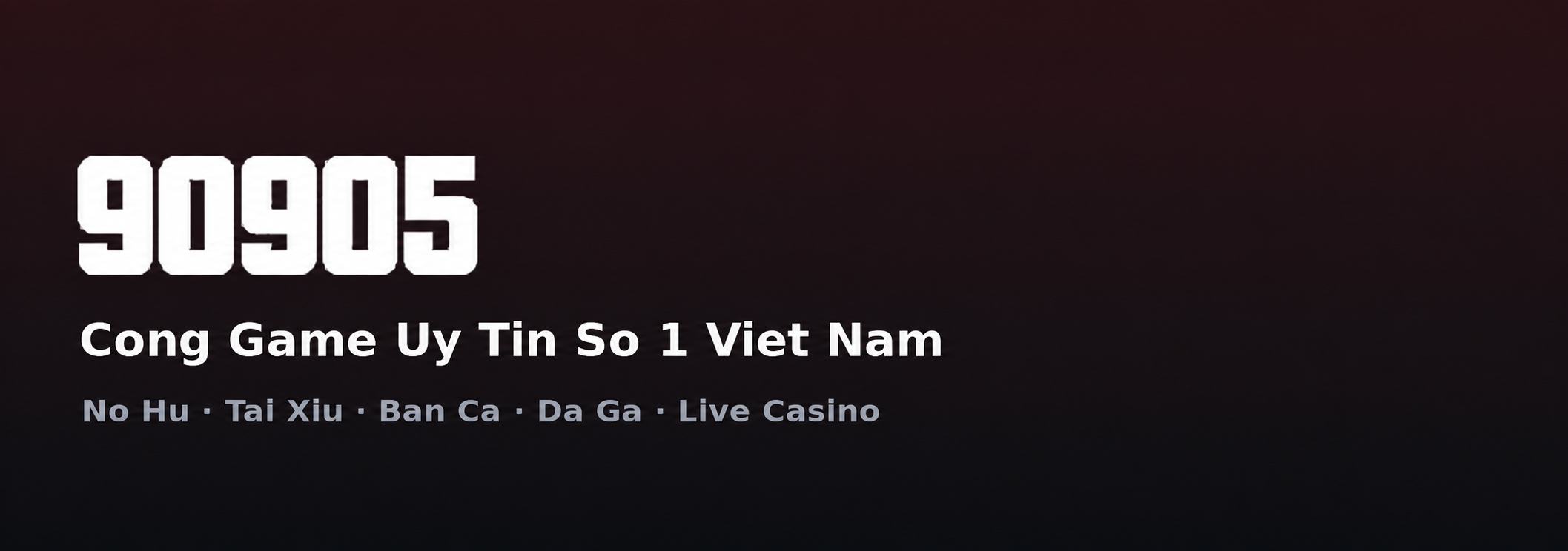 90905 – cổng game uy tín số 1 Việt Nam với Nổ Hũ, Tài Xỉu, Bắn Cá, Đá Gà